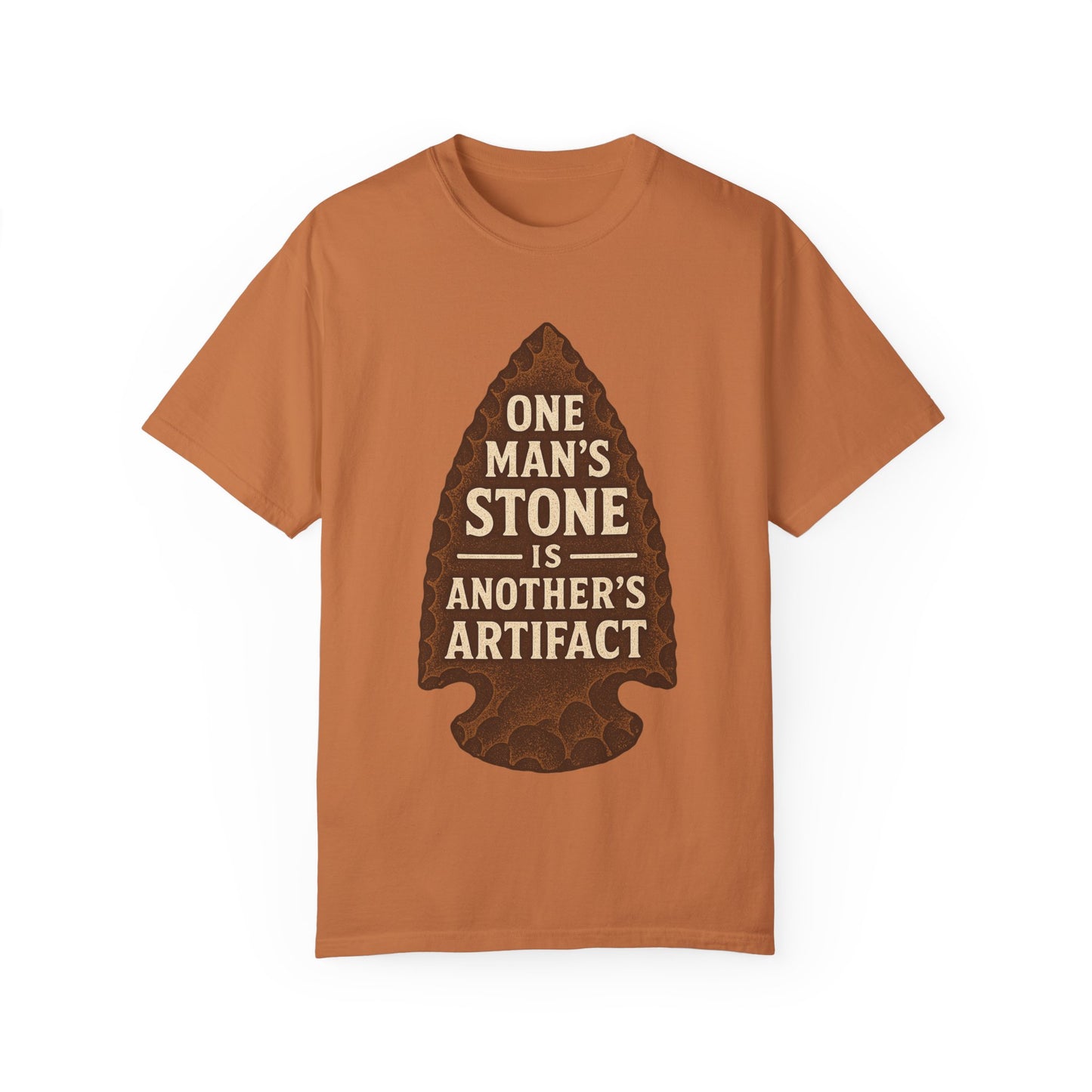 One Man's Stone Is Another's Artifact - Arrowhead T-Shirt