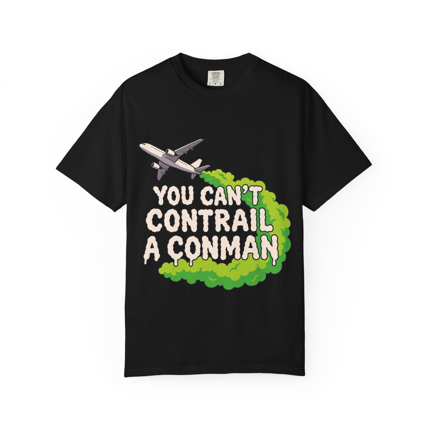 “You Can’t Contrail a Conman” – Double-Sided Truth-Seeker T-Shirt