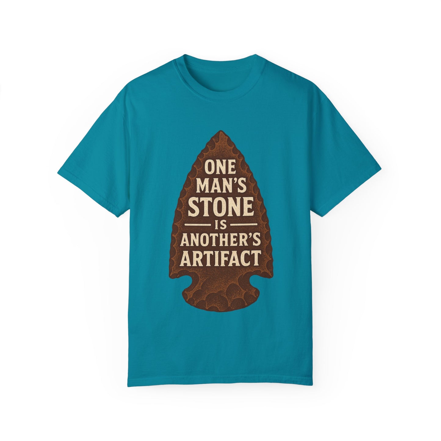 One Man's Stone Is Another's Artifact - Arrowhead T-Shirt