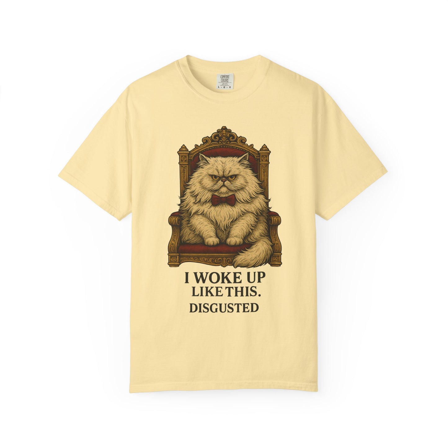 “I Woke Up Like This. Disgusted.” – Grumpy Floof T-Shirt