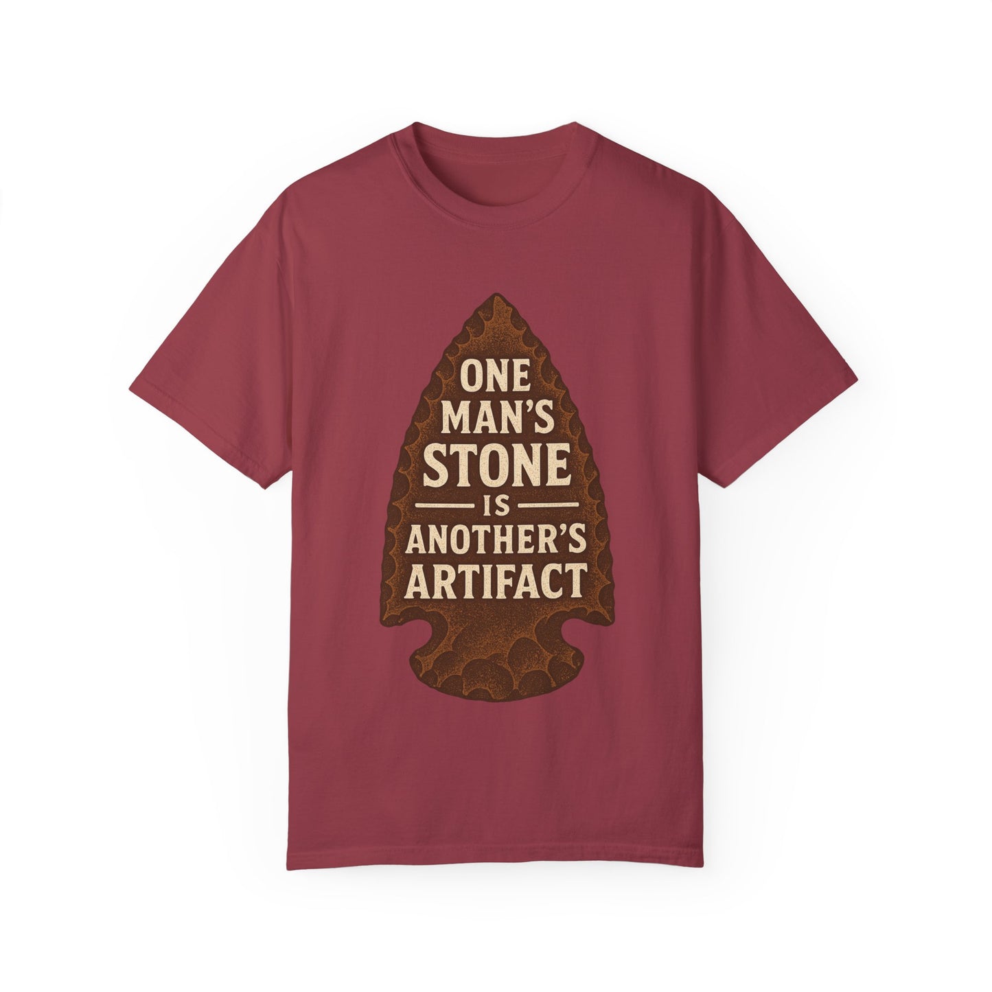 One Man's Stone Is Another's Artifact - Arrowhead T-Shirt