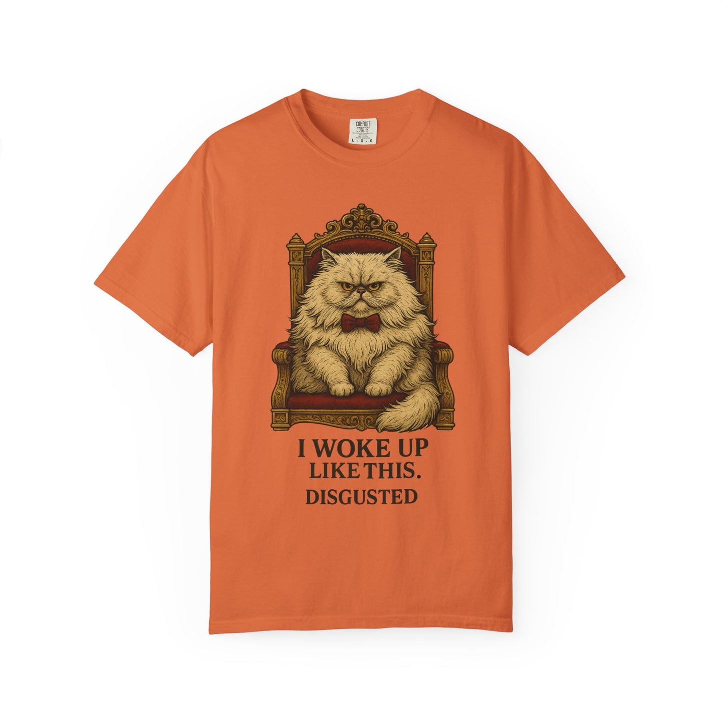 “I Woke Up Like This. Disgusted.” – Grumpy Floof T-Shirt