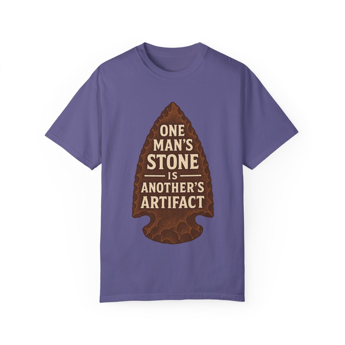 One Man's Stone Is Another's Artifact - Arrowhead T-Shirt