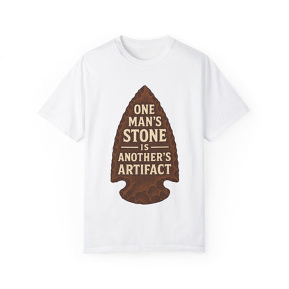 One Man's Stone Is Another's Artifact - Arrowhead T-Shirt