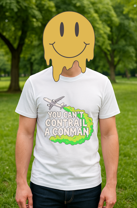 “You Can’t Contrail a Conman” – Double-Sided Truth-Seeker T-Shirt