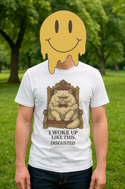 “I Woke Up Like This. Disgusted.” – Grumpy Floof T-Shirt
